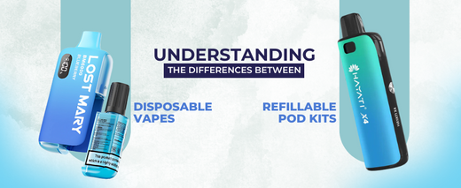 Differences Between Disposable Vapes and Refillable Pod Kits